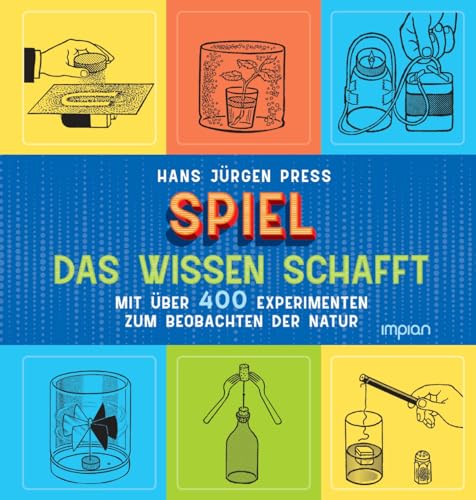 Spiel, das Wissen schafft: Mit über 400 Experimenten zum Beobachten der Natur