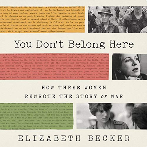 You Don't Belong Here: How Three Women Rewrote the Story of War