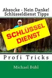 Abzocke - Nein Danke! Schlüsseldienst Tipps: Profi Tricks