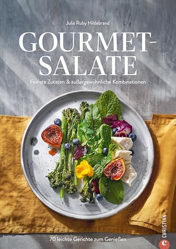 Gourmet-Salate: 80 leichte Gerichte zum Genießen. Feinste Zutaten & außergewöhnliche Kombinationen