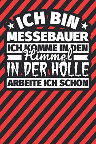 Notitzbuch liniert: Ich bin Messebauer - Ich komme in den Himmel. In der Hölle arbeite ich schon