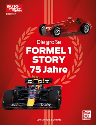 Die große Formel 1 Story von 1950 bis heute: 75 Jahre Leidenschaft und Faszination