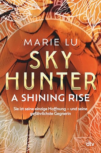 Skyhunter – A Shining Rise: Das atemberaubende Finale der New-York-Times-Bestsellerreihe auf Deutsch | Mit exklusivem Farbschnitt in limitierter Auflage (Die Skyhunter-Reihe, Band 2)