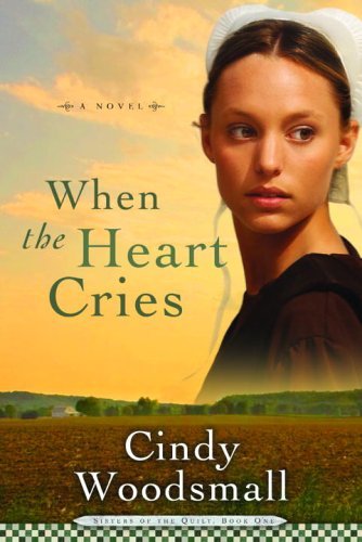 When the Heart Cries: Book 1 in the Sisters of the Quilt Amish Series (English Edition)