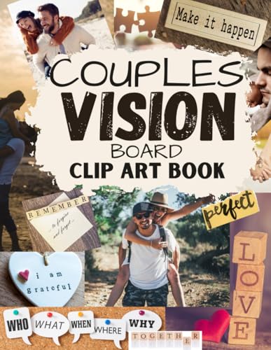 Couple Vision Board Clip Art Book: Extensive Collection of Inspiring Images, Clip Art Magazine More Elements in All Categories for Visualizing Your Life Goals & Dreams