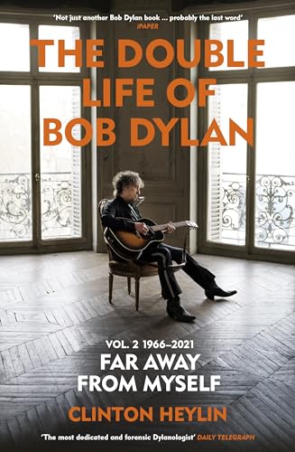 The Double Life of Bob Dylan Volume 2: 1966-2021: ‘Far away from Myself’