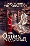 Der Orden der Baumeister (Buch 3): Eine Portal Progression-Fantasy Serie