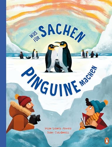 Was für Sachen Pinguine machen: Sachbilderbuch ab 6 Jahren