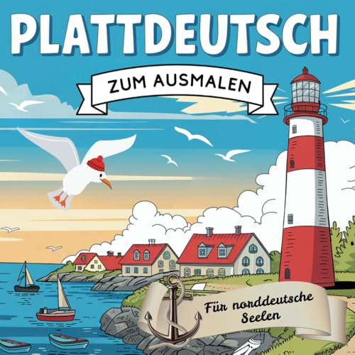 Plattdeutsch zum Ausmalen und lernen - für norddeutsche Seelen! 50 gängige Redewendungen mit "Übersetzung", das perfekte Geschenk für Küstenfans