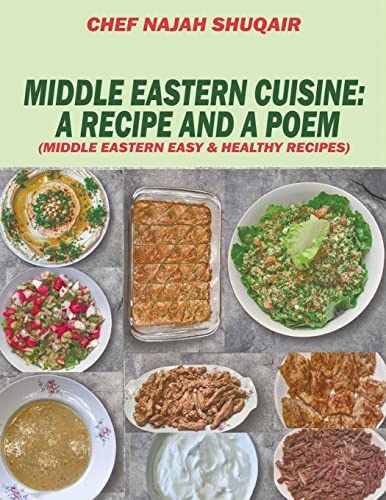 Middle Eastern Cuisine: A Collection of Recipes Cooked and Served in Lebanon, Jordan, Syria, and Turkey