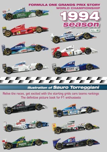 Formula One Grand Prix Story 1994 Season World Championship: Relive the races, enjoy with the starting grids cars teams rankings. The definitive picture book for F1 enthusiasts