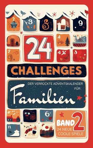 24 CHALLENGES (Band 2) - Der verrückte aktive Adventskalender für Kinder, Teens und alberne Erwachsene