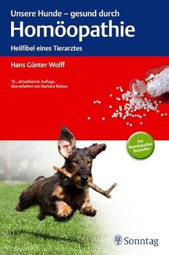 Unsere Hunde - gesund durch Homöopathie: Heilfibel eines Tierarztes