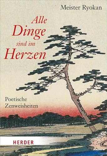 Alle Dinge sind im Herzen: Poetische Zenweisheiten (HERDER spektrum): Poetische Zenweisheiten. Mit e. Vorw. v. David Steind-Rast