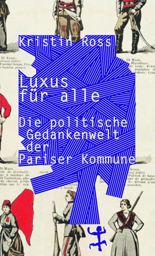 Luxus für alle: Die politische Gedankenwelt der Pariser Kommune