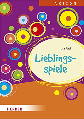 Lieblingsspiele: Eine Spielesammlung für Ganztag, Hort und Schulkindbetreuung