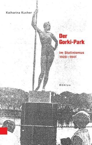 Der Gorki-Park: Freizeitkultur im Stalinismus 1928–1941 (Beiträge zur Geschichte Osteuropas, Band 42)
