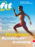 Perfektes Ausdauertraining. In Bestform Laufen, Biken, Schwimmen, Inlineskaten - Studiotraining - Spass am Sport - Programme für Einsteiger und Profis - Tipps und Tricks