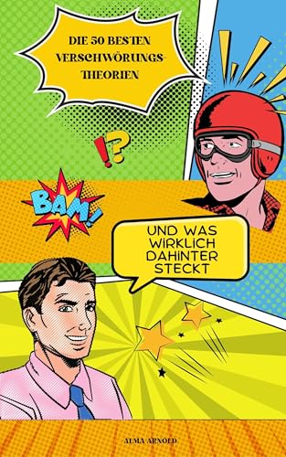 Die 50 besten Verschwörungstheorien -: und was wirklich dahintersteckt