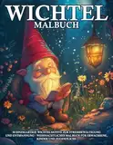 Wichtel Malbuch: 50 Einzigartige Wichtelmotive zur Stressbewältigung und Entspannung - Weihnachtliches Malbuch für Erwachsene, Kinder und Jugendliche