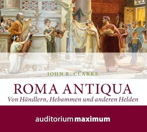Roma Antiqua: Von Händlern, Hebammen und anderen Helden