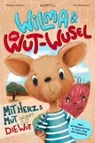 Wilma und das Wut-Wusel - Mit Herz und Mut gegen die Wut: Ein einfühlsames Kinderbuch für einen liebevollen Umgang mit Wut und starken Gefühlen - inkl. Mitmachseiten & Tipps zum Wutabbauen