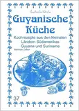 Guyanische Küche: Kochrezepte aus den kleinsten Ländern Südamerikas Guyana und Suriname (Exotische Küche)