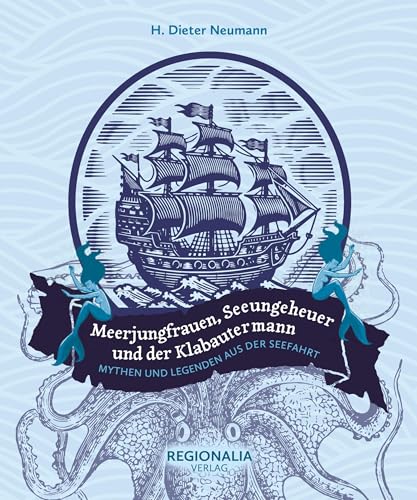Meerjungfrauen, Seeungeheuer und der Klabautermann: Mythen und Legenden aus der Seefahrt