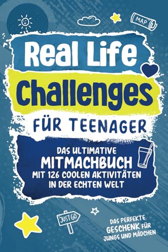 Real Life Challenges für Teenager: Das ultimative Mitmachbuch mit 126 coolen Aktivitäten in der echten Welt - Perfektes Geschenk für Jungs und Mädchen