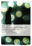 Bekämpfung von Jugendkriminalität und Jugendgewalt. Ursachen und Lösungsvorschläge: Inklusive Statistiken zur Entwicklung