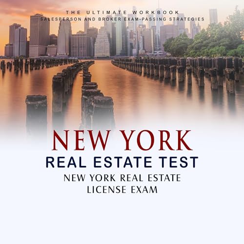 New York Real Estate Test: New York Real Estate License Exam: Best Test Prep Book to Help You Get Your License!, Book 12