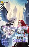 Miss Interrogator Just Wants to Slack Off, Vol. 5 (English Edition)