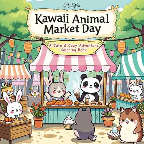Kawaii Animal Market Day Coloring Book | Coloring Book for Teens and Adults Featuring Adorable Animals, Flowers and Foods | Coloring Book for Stress ... Easy Coloring) (Kawaii Animals Adventures)