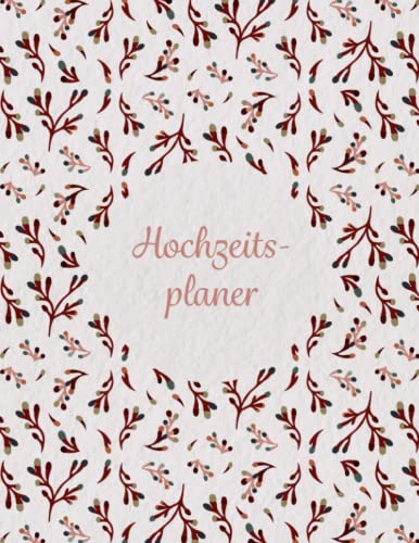 Hochzeitsplaner: Kompakter Hochzeitsratgeber zum Ausfüllen in A4 mit Checklisten, Zeitplan, Platz für Notizen, Tips + Inspirationen für alle wichtigen ... Planner | Geschenkidee zum Hochzeitsplanen