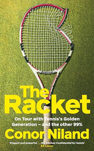 The Racket: On Tour with Tennis’s Golden Generation – and the other 99%