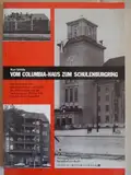 Vom Columbia-Haus zum Schulenburgring: Dokumentation mit Lebensgeschichten von Opfern des Widerstandes und der Verfolgung von 1933 bis 1945 aus dem Bezirk Tempelhof