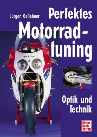 Perfektes Motorradtuning: Optik und Technik von Jürgen Gaßebner (Januar 2005) Gebundene Ausgabe