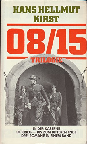 08/15 Trilogie. In der Kaserne / Im Krieg / Bis zum Ende. (Gesamtausgabe der Trilogie)