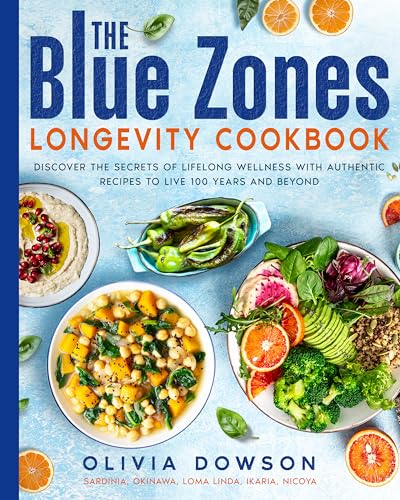 The Blue Zones Longevity Cookbook: Discover the Secrets of Lifelong Wellness with Authentic Recipes to Live 100 Years and Beyond (English Edition)