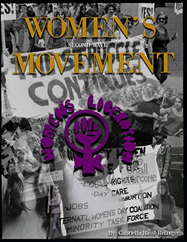Women's Movement: A brief history of second-wave American feminism