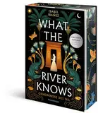 What the River Knows. Geheimnisse des Nil, Band 1 (Knisternde historische Romantasy - Limitierte Auflage mit Farbschnitt)