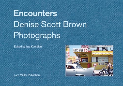 Encounters: Denise Scott Brown Photographs