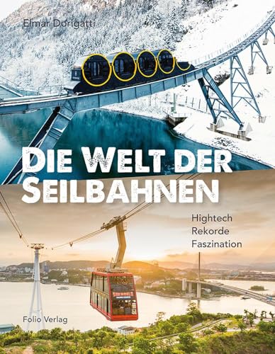 Die Welt der Seilbahnen: Hightech, Rekorde, Faszination