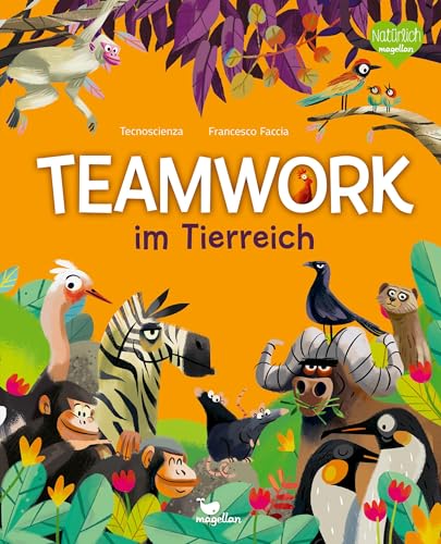 Teamwork im Tierreich: Ein Sachbuch für Kinder ab 6 Jahren über tierische Teamarbeit