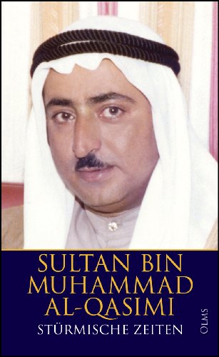 Stürmische Zeiten: Meine ersten Jahre als Herrscher von Sharjah 1971-1977.