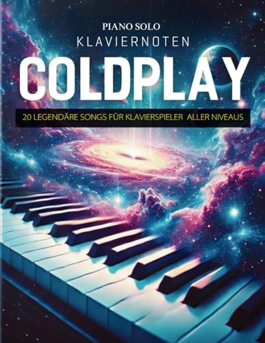 Klaviernoten Coldplay: 20 Legendäre Songs für Klavierspieler aller Niveaus