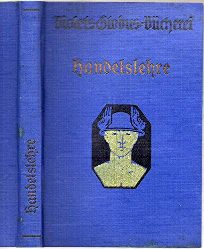 Handelslehre - Leitfaden zum Selbstunterricht und zum Gebrauch an Handelslehranstalten (Violets Globus-Bücherei)