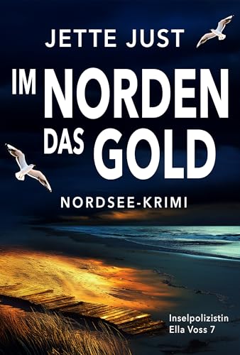 Im Norden das Gold: Nordsee-Krimi: Inselpolizistin Ella Voss ermittelt, Band 7