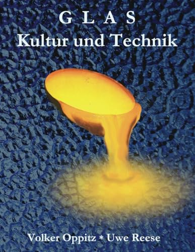 Glas - Kultur und Technik: Anekdoten, Berichte und Gedichte zum Weltjahr des Glases 2022
