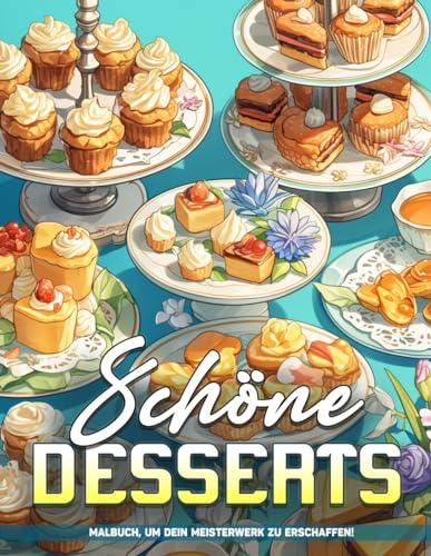 Schöne Desserts Malbuch: Leckere Kuchen Ausmalbilder Für Kinder, Teenager, Erwachsene, Geschenke Zum Geburtstag